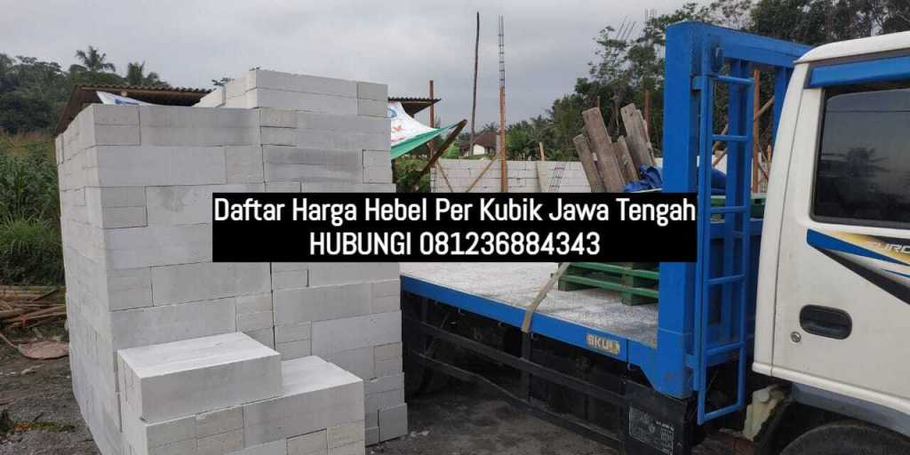 Daftar Harga Hebel Per Kubik Jawa Tengah 2024